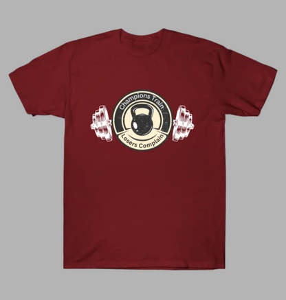 Champions Train Losers Complain T-Shirt