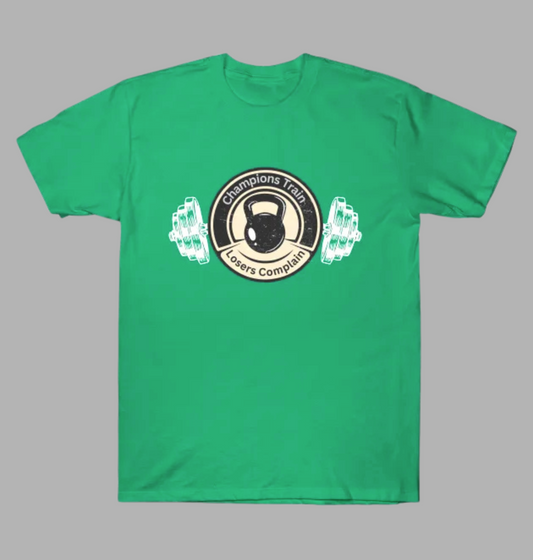 Champions Train Losers Complain T-Shirt