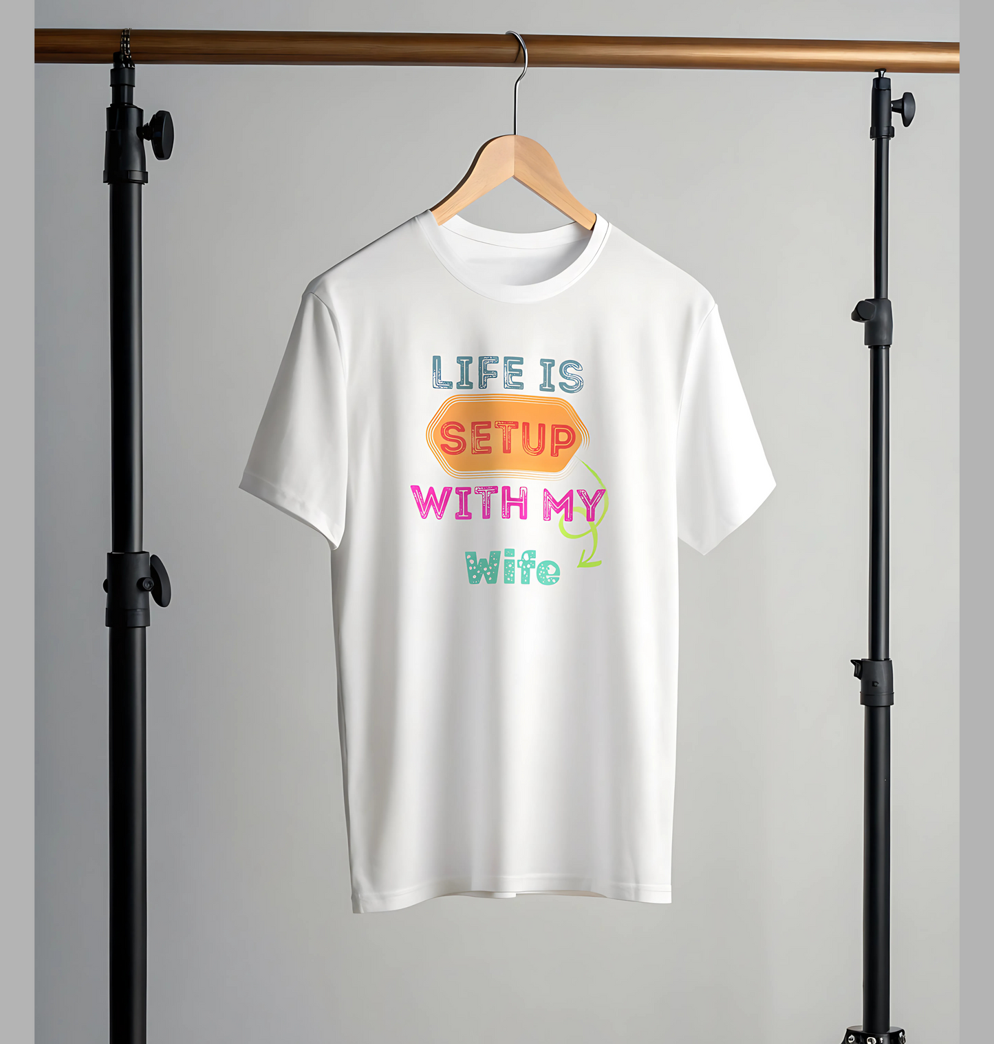 Life is Setup with my Wife T-Shirt